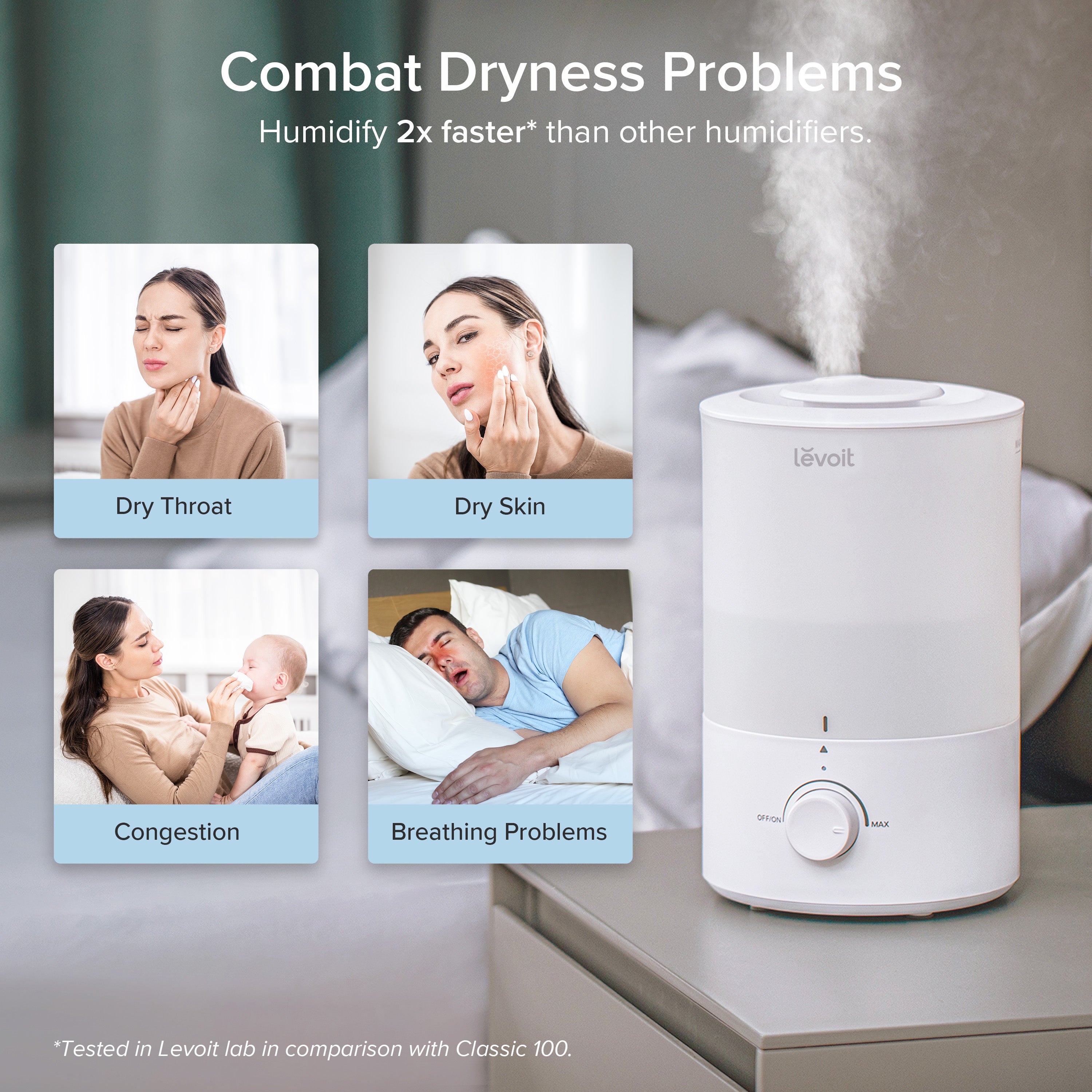 Levoit humidifier combats dryness, providing 2x faster humidification to relieve dry throat, skin, congestion, and breathing problems